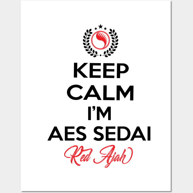 Keep calm im aes sedai  red ajah - tar avalon - the Wheel of Time Wall Art by whatyouareisbeautiful